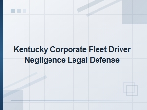 Defending Against Fleet Driver Negligence Claims