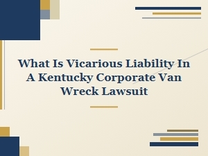 Vicarious Liability in Kentucky Van Accident Cases