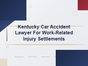 Work Injury Settlements: Kentucky Car Accident Lawyers